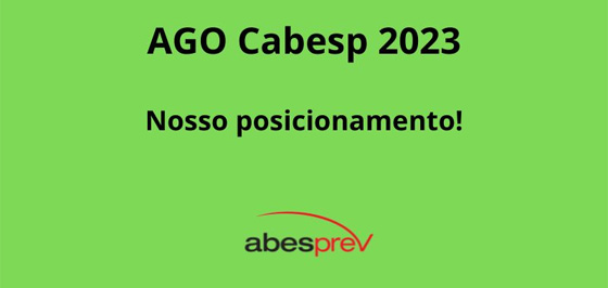 AGO Cabesp 2023: Posicionamento da Abesprev