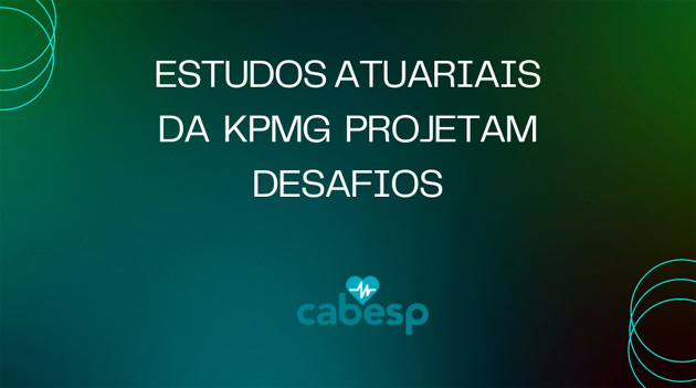 Estudos atuariais da KPMG apontam grandes desafios na Cabesp